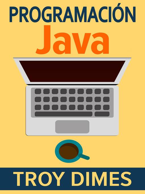 Title details for Programación  Java--Una Guía para Principiantes para Aprender Java Paso a Paso by Troy Dimes - Available